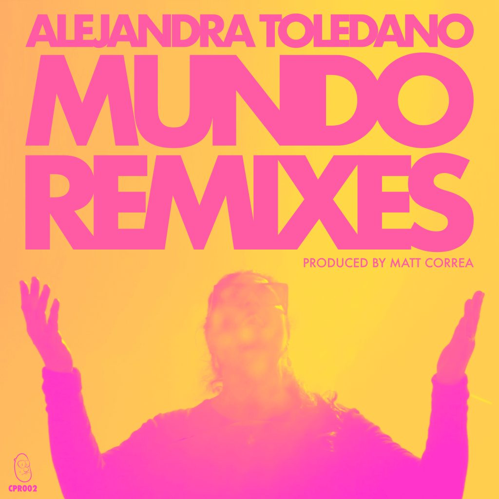 Alejandra Toledano - Mundo Remixes (Produced by Matt Correa)